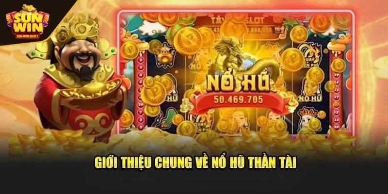 Nổ hũ thần tài hành trình chinh phục vận may và giàu có